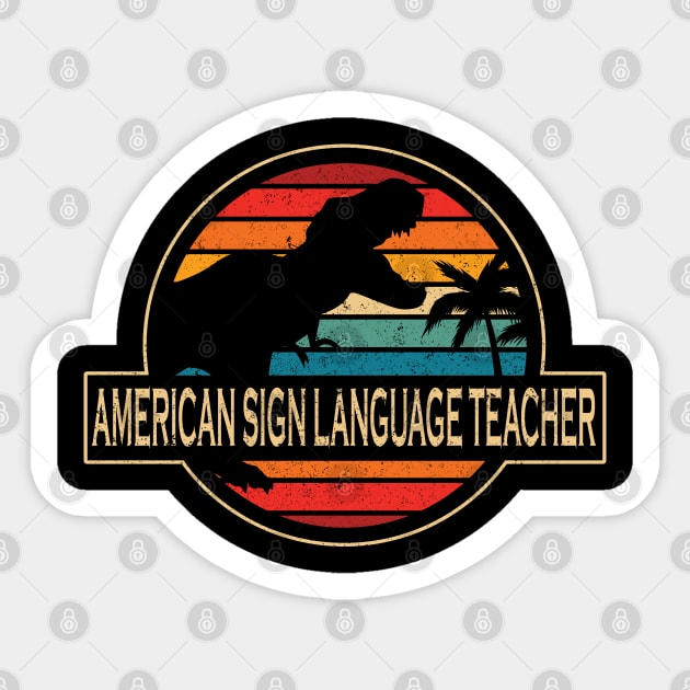 American Sign Language Teacher Dinosaur American Sign Language Teacher Sticker TeePublic